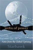 Webs of Power: Notes from the Global Uprising 0865714568 Book Cover