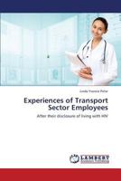Experiences of Transport Sector Employees: After their disclosure of living with HIV 3659342211 Book Cover