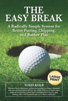 The Easy Break: A Radically Simple System for Better Putting, Chipping, and Bunker Play B0F4936BX7 Book Cover