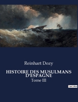 Histoire Des Musulmans d'Espagne: Tome III B0CFPJ3B87 Book Cover