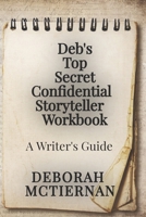 Deb's Top Secret Confidential Storyteller Workbook : A Writer's Guide 1735355860 Book Cover