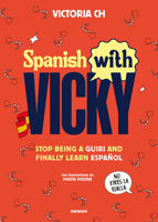 Spanish With Vicky: Stop being a guiri and finally learn español (Spanish Edition) 841944135X Book Cover