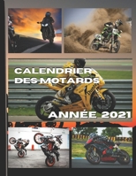 Calendrier des motards. Annee 2021: Retrouvez Chaque mois une nouvelle splendide photo dans ce calendrier mensuel. B08MSQ3S1V Book Cover