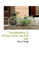 Correspondence Of Princess Lieven And Earl Grey V1: 1824-1830 1177880679 Book Cover