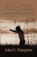 Four Gifts: A Parent's Prayer for the Next Generation 1601457642 Book Cover