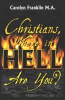 Christians, Where In Hell Are You? 1070256943 Book Cover