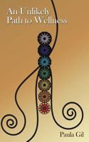An Unlikely Path to Wellness 1452554595 Book Cover