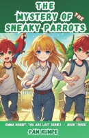 The Mystery of the Sneaky Parrots (Emma Hobbit: You Are Lost Series) B0DPDRKZHW Book Cover
