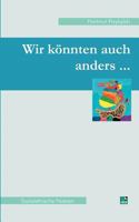 Wir K Nnten Auch Anders... 3925895809 Book Cover