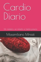 Cardio Diario: Un mistero, un infarto e tanta paura (Italian Edition) B0GRNX9W5L Book Cover
