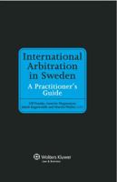 International Arbitration in Sweden: A Practitioner's Guide 9041137955 Book Cover