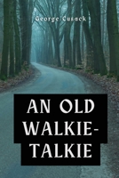 An old walkie-talkie 1944237593 Book Cover