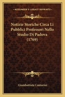 Notizie Storiche Circa Li Pubblici Professori Nello Studio Di Padova (1769) 1120012694 Book Cover