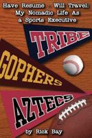 Have Resumé - Will Travel: My Nomadic Life as a Sports Executive 1493619284 Book Cover