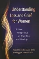 Understanding Loss and Grief for Women: A New Perspective on Their Pain and Healing 1440857822 Book Cover