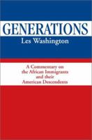 Generations: A Commentary on the History of the African Immigrants and Their American Descendents: A Commentary on the History of the African Immigrants and Their American Descendents 0595651410 Book Cover