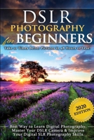 DSLR Photography for Beginners: Take 10 Times Better Pictures in 48 Hours or Less! Best Way to Learn Digital Photography, Master Your DSLR Camera & Improve Your Digital SLR Photography Skills 1519093691 Book Cover