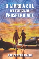 O Livro Azul dos Feitiços de Prosperidade e Sucesso B095MVND7L Book Cover