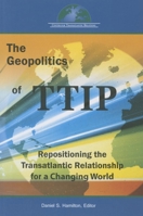 The Geopolitics of TTIP: Repositioning the Transatlantic Relationship for a Changing World 0989029492 Book Cover