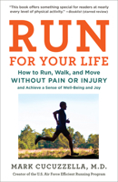 Run for Your Life: How to Run, Walk, and Move Without Pain or Injury and Achieve a Sense of Well-Being and Joy 1101912383 Book Cover