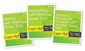 MCSA Windows Server 2016 Exam Ref 3-Pack: Exams 70-740, 70-741, and 70-742 1509303669 Book Cover