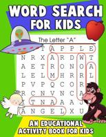 Word Search for Kids: An Educational Activity Book For Kids: Large Print Word Search Puzzles with Color and Letter Association Practice Worksheets 1545386994 Book Cover