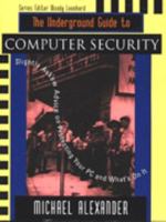 The Underground Guide to Computer Security: Slightly Askew Advice on Protecting Your PC and What's on It (Underground Guide Series) 020148918X Book Cover