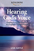 Hearing God's Voice: Finding Peace and Purpose in a Problem-Focused World B08CPNPLNT Book Cover