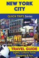 New York City Travel Guide (Quick Trips Series): Sights, Culture, Food, Shopping & Fun 1534864016 Book Cover