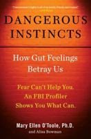 Dangerous Instincts: How Gut Feelings Betray Us