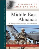 Middle East Almanac: U.S. Military Action in the Region, 1979 to the Present 0816080941 Book Cover