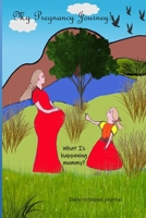 My Pregnancy Journey...What is happening mommy?: A Series of 16 notepad journals for making stories and writing memorable moments. The covers are ... like a story book. Why not write your story? 1661896545 Book Cover