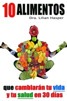 10 alimentos que cambiarán tu vida y tu salud en 30 días: Y aumentarán tu sistema inmunológico (Spanish Edition) B087LG8RVZ Book Cover