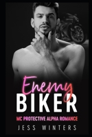 Enemy Biker: MC Protective Alpha Romance B08GFRPZGL Book Cover