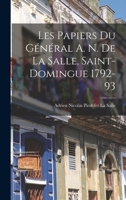 Les Papiers Du Général A. N. De La Salle, Saint-Domingue 1792-93 1016575181 Book Cover