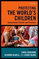 Protecting the World's Children: Immunisation policies and Practices 019966644X Book Cover