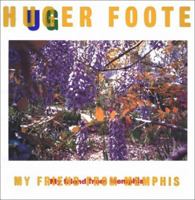 Huger Foote: My Friend from Memphis 1861541961 Book Cover