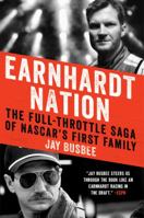 Earnhardt Nation: The Full-Throttle Saga of NASCAR's First Family 0062367722 Book Cover