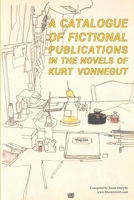 A Catalogue of Fictional Publications in the Novels of Kurt Vonnegut 130410740X Book Cover