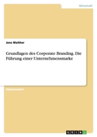 Grundlagen des Corporate Branding. Die Führung einer Unternehmensmarke 3958200036 Book Cover