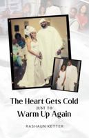 The Heart Gets Cold Just To Warm Up Again 0578858088 Book Cover
