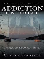 Addiction on Trial: Tragedy in Downeast Maine 1491825324 Book Cover