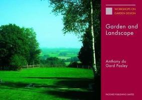 Garden and Landscape: The Lectures of Anthony Du Gard Pasley (Workshops on Garden Design) 1853411353 Book Cover