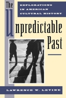 The Unpredictable Past: Explorations in American Cultural History 0195082974 Book Cover