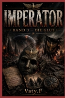IMPERATOR: Band 3 — Die Glut (IMPERATOR (version allemande)) (German Edition) B0HF8QWF94 Book Cover