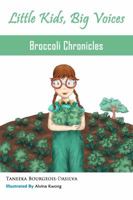 Broccoli Chronicles (Little Kids, Big Voices, #1) 0990427846 Book Cover
