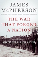 The War That Forged a Nation: Why the Civil War Still Matters 0199375771 Book Cover