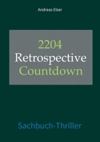 2204 Retrospective Countdown: Sachbuch-Thriller 3347394178 Book Cover