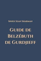 Guide de Belzébuth de Gurdjieff B0BZ6SLV8Y Book Cover