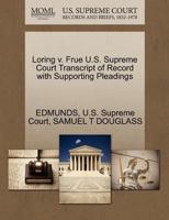 Loring v. Frue U.S. Supreme Court Transcript of Record with Supporting Pleadings 1270106821 Book Cover
